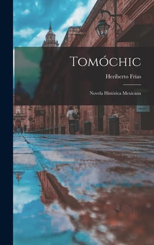 Tomóchic Novela Histórica Mexicana