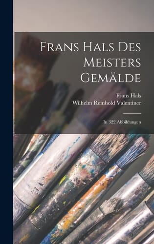 Frans Hals des Meisters Gemälde In 322 Abbildungen