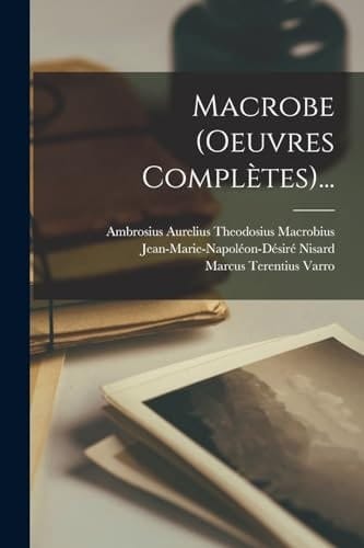 Macrobe (oeuvres Complètes)...