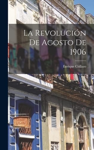 La Revolución De Agosto De 1906