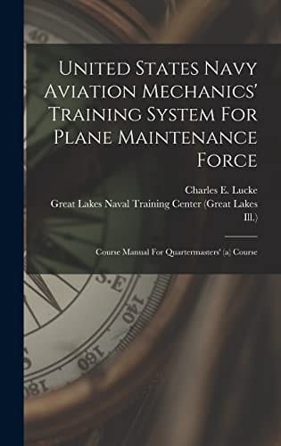 United States Navy Aviation Mechanics' Training System For Plane Maintenance Force Course Manual For Quartermasters' (a) Course