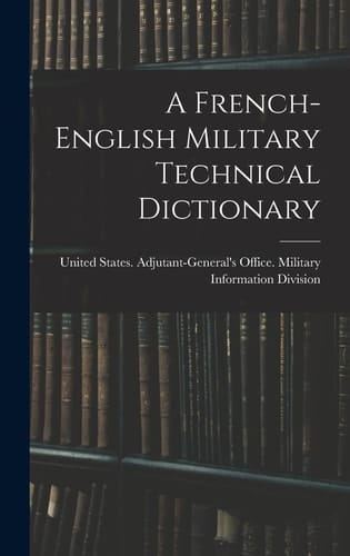 A French-English Military Technical Dictionary