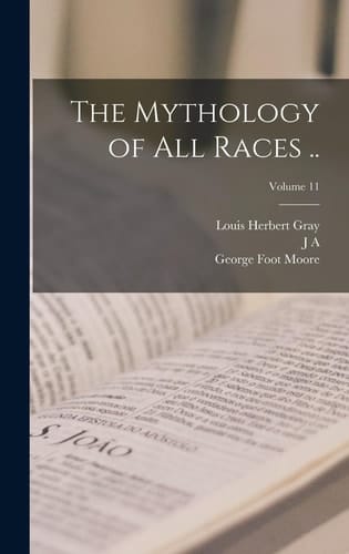 The Mythology of All Races ..; Volume 11