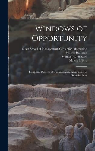 Windows of Opportunity Temporal Patterns of Technological Adaptation in Organizations