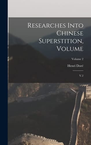 Researches Into Chinese Superstition, Volume V.2; Volume 2