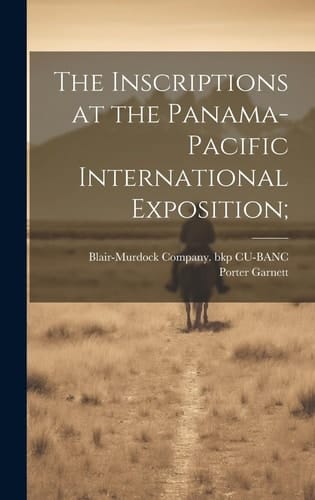 The Inscriptions at the Panama-Pacific International Exposition;