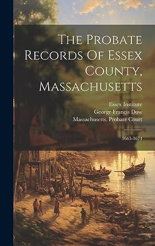 The Probate Records Of Essex County, Massachusetts 1665-1674