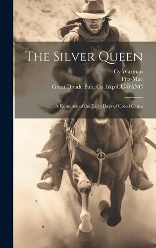 The Silver Queen A Romance of the Early Days of Creed Camp