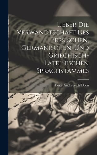 Ueber die Verwandtschaft des persischen, germanischen, und griechisch-lateinischen Sprachstammes