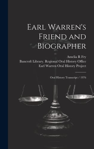 Earl Warren's Friend and Biographer Oral History Transcript / 1976