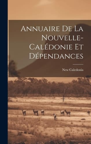 Annuaire De La Nouvelle-calédonie Et Dépendances
