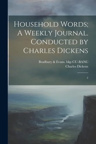 Household Words; A Weekly Journal. Conducted by Charles Dickens 2