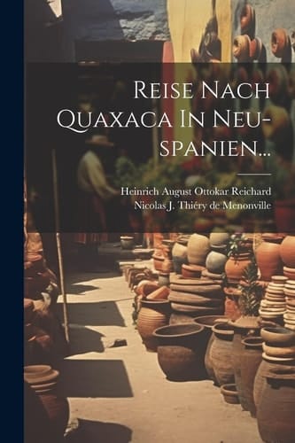 Reise Nach Quaxaca In Neu-spanien...