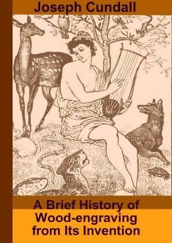 A Brief History of Wood-Engraving from Its Invention