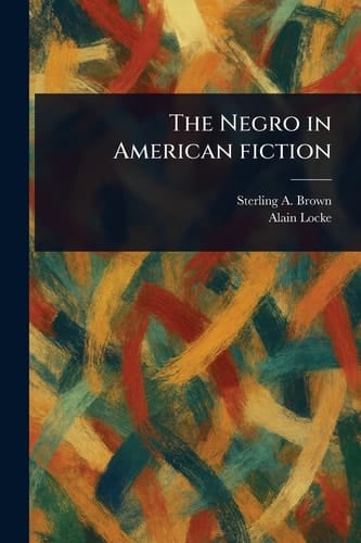 The Negro in American Fiction