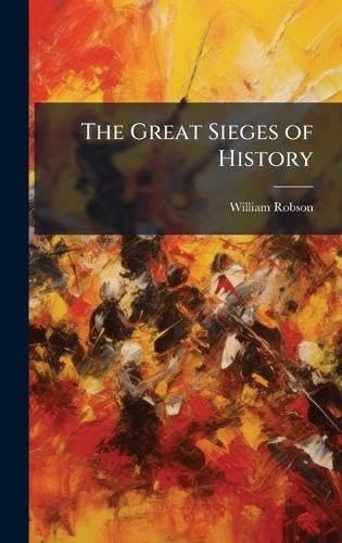 The Great Sieges of History
