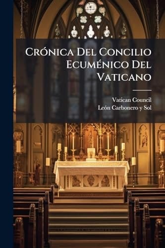 CrÃ3nica Del Concilio EcumÃ(c)nico Del Vaticano