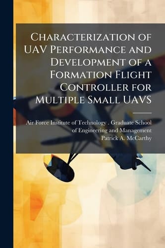 Characterization of UAV Performance and Development of a Formation Flight Controller for Multiple Small UAVS