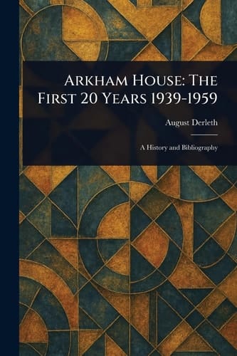 Arkham House: The First 20 Years 1939-1959
