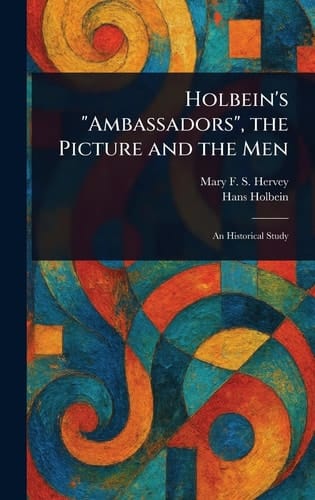 Holbein's "Ambassadors", the Picture and the Men