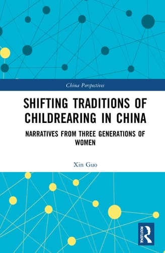 Shifting Traditions of Childrearing in China Narratives from Three Generations of Women
