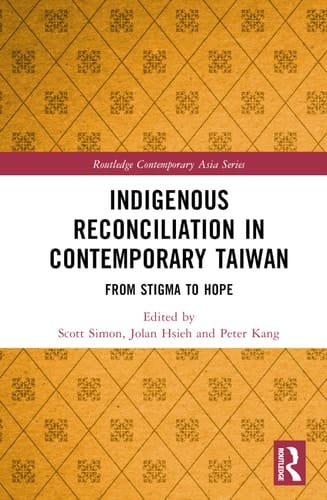 Indigenous Reconciliation in Contemporary Taiwan From Stigma to Hope