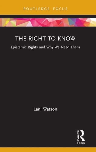 The Right to Know Epistemic Rights and why We Need Them