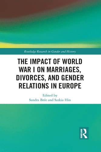 The Impact of World War I on Marriages, Divorces, and Gender Relations in Europe
