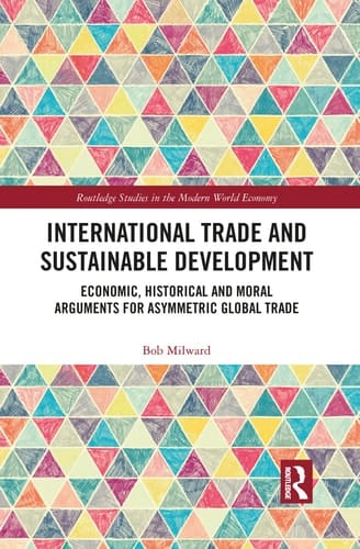 International Trade and Sustainable Development Economic, Historical and Moral Arguments for Asymmetric Global Trade