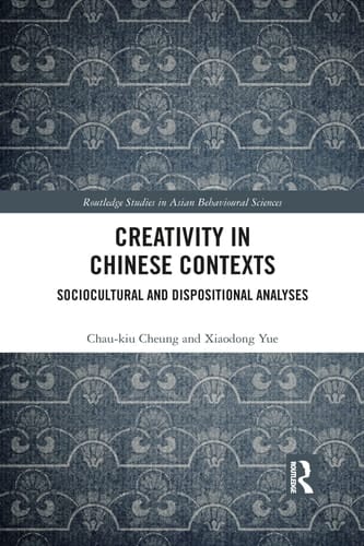 Creativity in Chinese Contexts Sociocultural and Dispositional Analyses