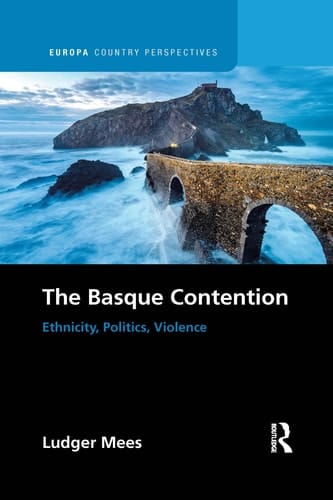 The Basque Contention Ethnicity, Politics, Violence
