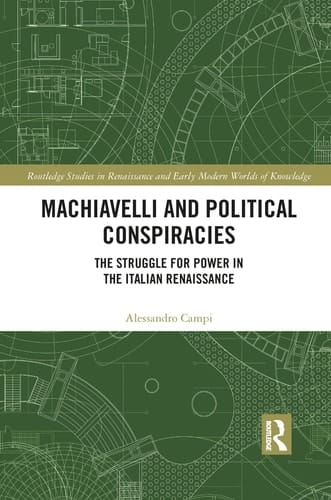 Machiavelli and Political Conspiracies The Struggle for Power in the Italian Renaissance