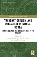 Transnationalism and Migration in Global Korea History, Politics, and Sociology, 1910 to the Present