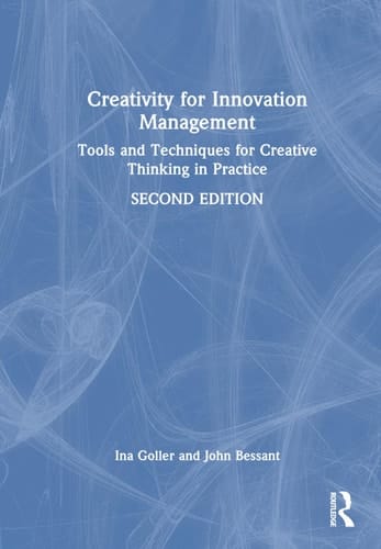 Creativity for Innovation Management Tools and Techniques for Creative Thinking in Practice