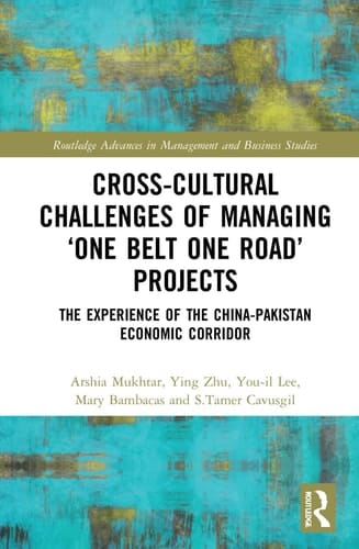 Cross-Cultural Challenges of Managing 'One Belt One Road' Projects The Experience of the China-Pakistan Economic Corridor