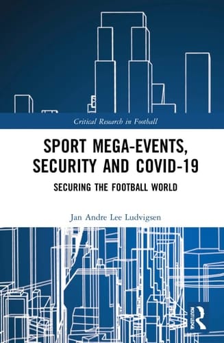 Sport Mega-events, Security and Covid-19 Securing the Football World
