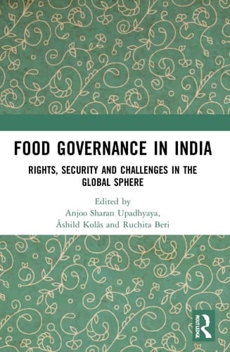 Food Governance in India Rights, Security and Challenges in the Global Sphere