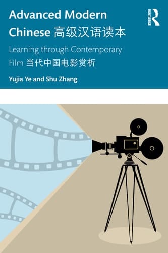 Advanced Modern Chinese  Learning Through Contemporary Film 
