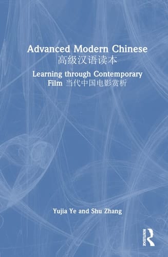 Advanced Modern Chinese  Learning Through Contemporary Film 