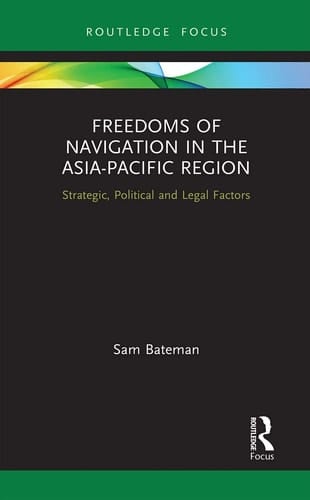 Freedoms of Navigation in the Asia-Pacific Region Strategic, Political and Legal Factors