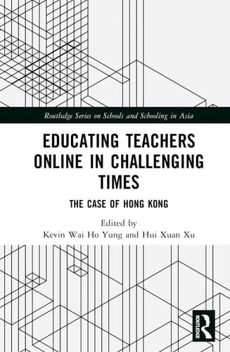 Educating Teachers Online in Challenging Times The Case of Hong Kong