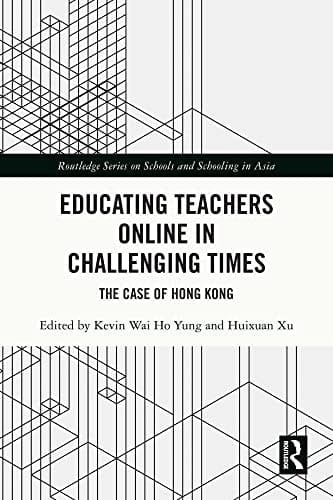 Educating Teachers Online in Challenging Times The Case of Hong Kong