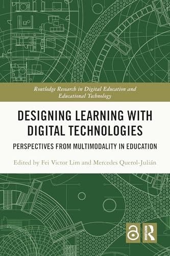Designing Learning with Digital Technologies Perspectives from Multimodality in Education