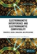 Electromagnetic Interference and Electromagnetic Compatibility Principles, Design, Simulation, and Applications