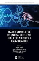 Lean Six Sigma 4.0 for Operational Excellence Under the Industry 4.0 Transformation