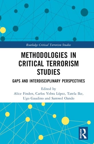 Methodologies in Critical Terrorism Studies Gaps and Interdisciplinary Perspectives