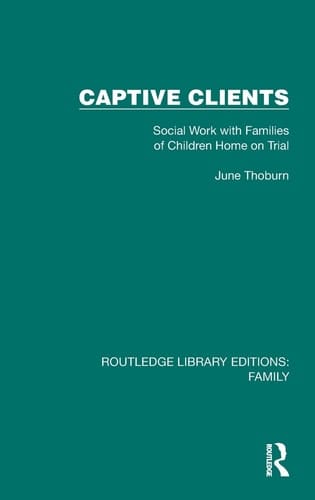 Captive Clients Social Work with Families of Children Home on Trial