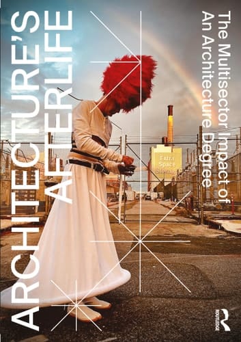 Architecture's Afterlife The Multisector Impact of an Architecture Degree