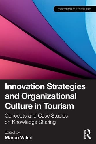 Innovation Strategies and Organizational Culture in Tourism Concepts and Case Studies on Knowledge Sharing