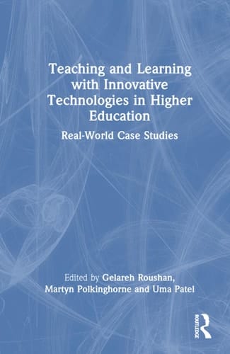 Teaching and Learning with Innovative Technologies in Higher Education Real-World Case Studies